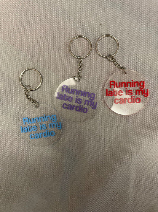 Running Late Is My Cardio Keychain