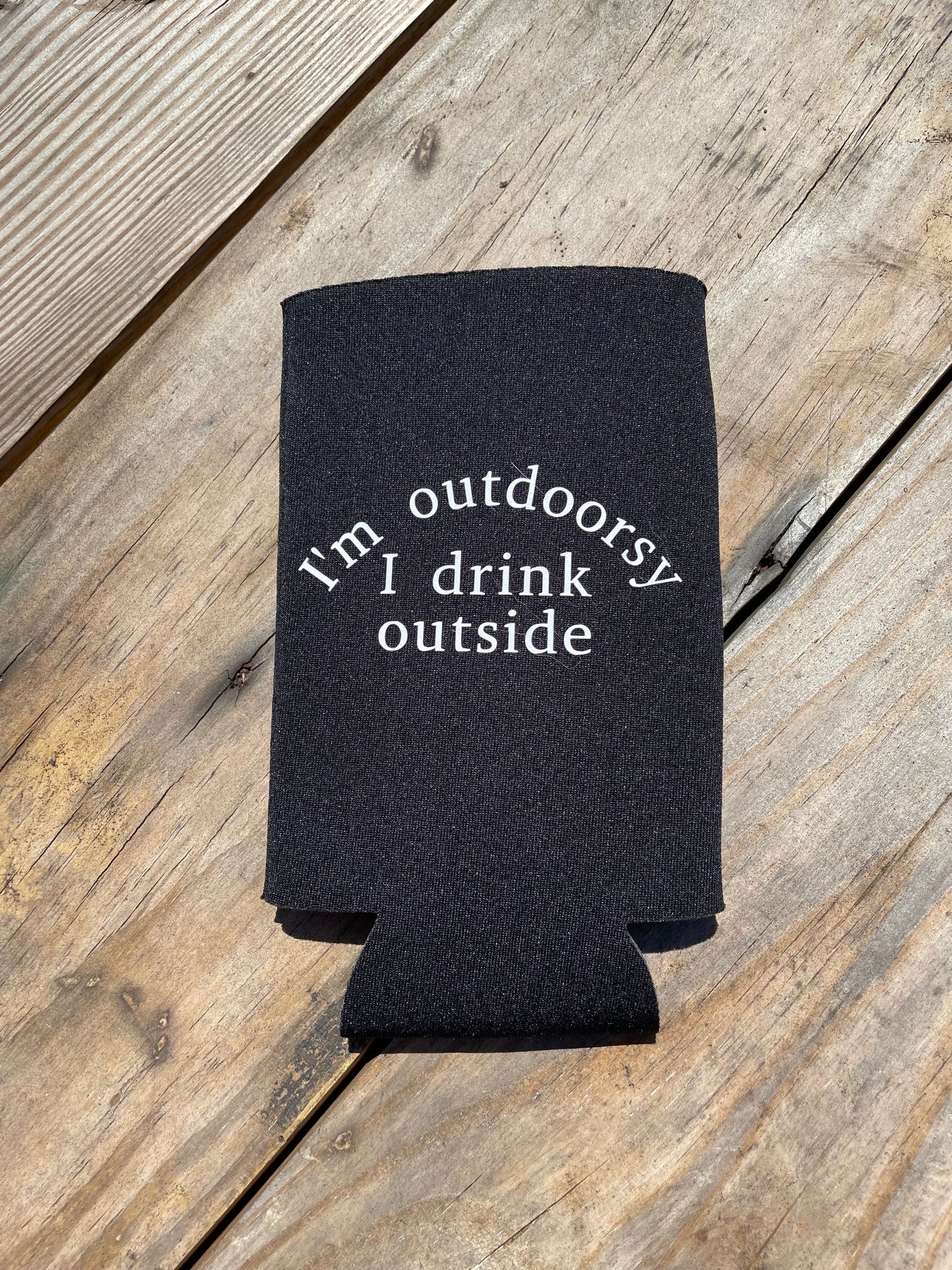 I’m Outdoorsy I Drink Outside Slim Can Koozie