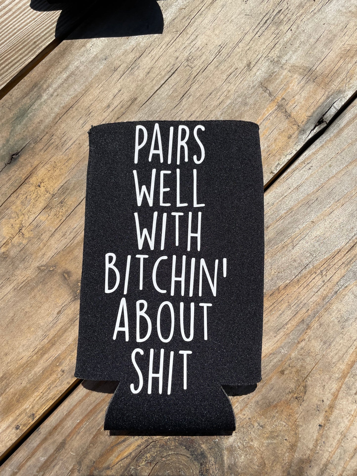 Pairs Well With Bitchin’ About Shit Slim Can Koozie