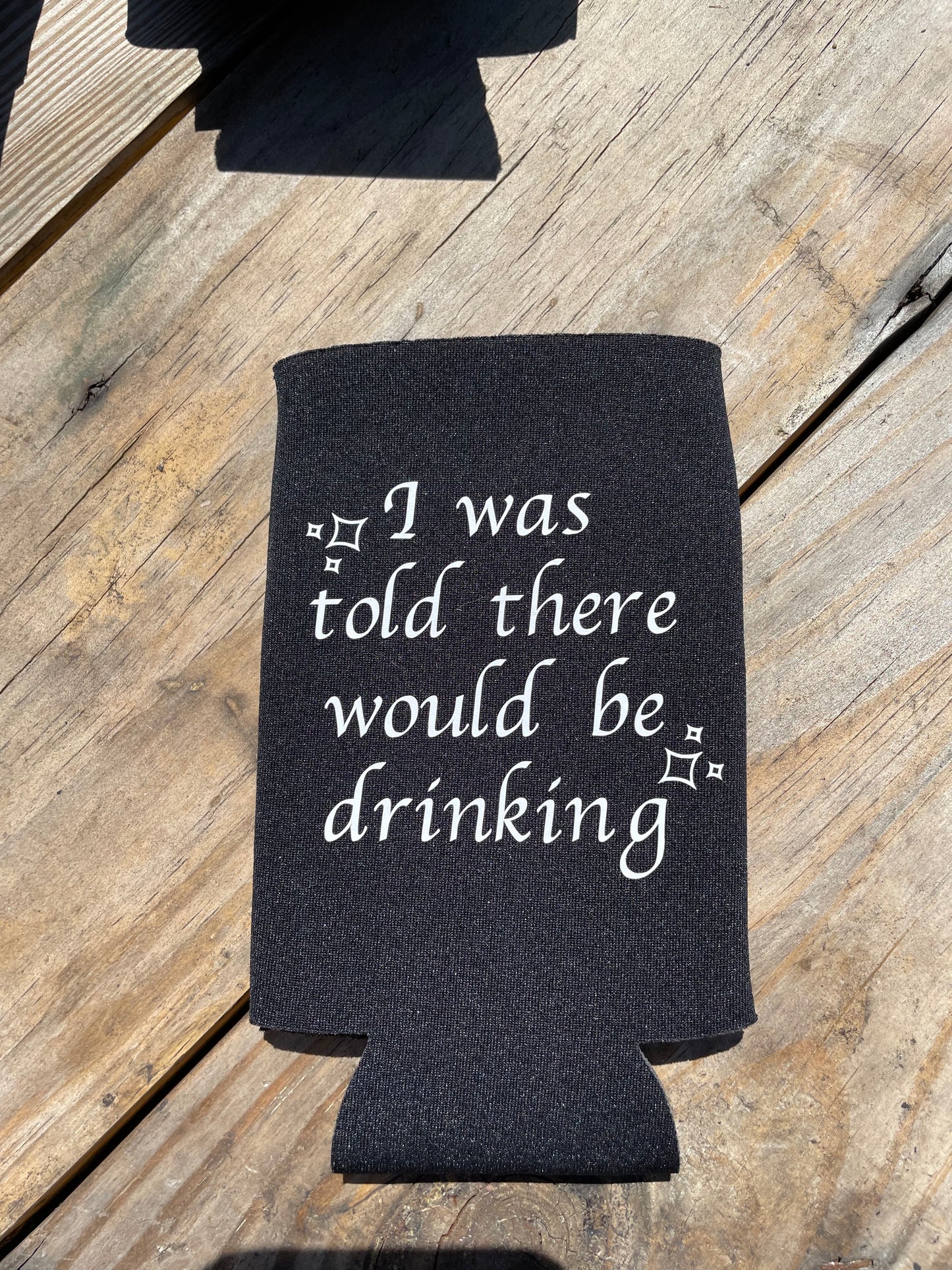 I Was Told There Would Be Drinking Slim Can Koozie