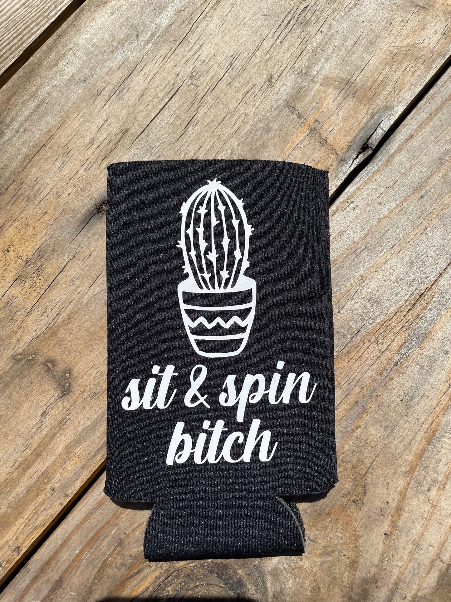 Sit & Spin Bitch Shit Slim Can Koozie