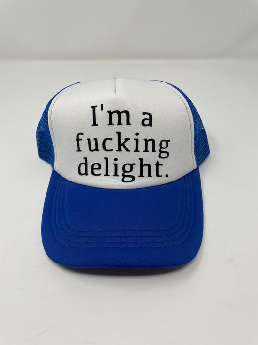 I’m A Fucking Delight Trucker Hat