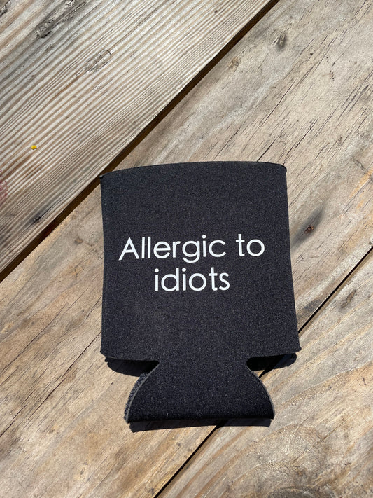 Allergic to Idiots Can Koozie