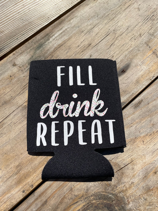 Fill Drink Repeat Can Koozie