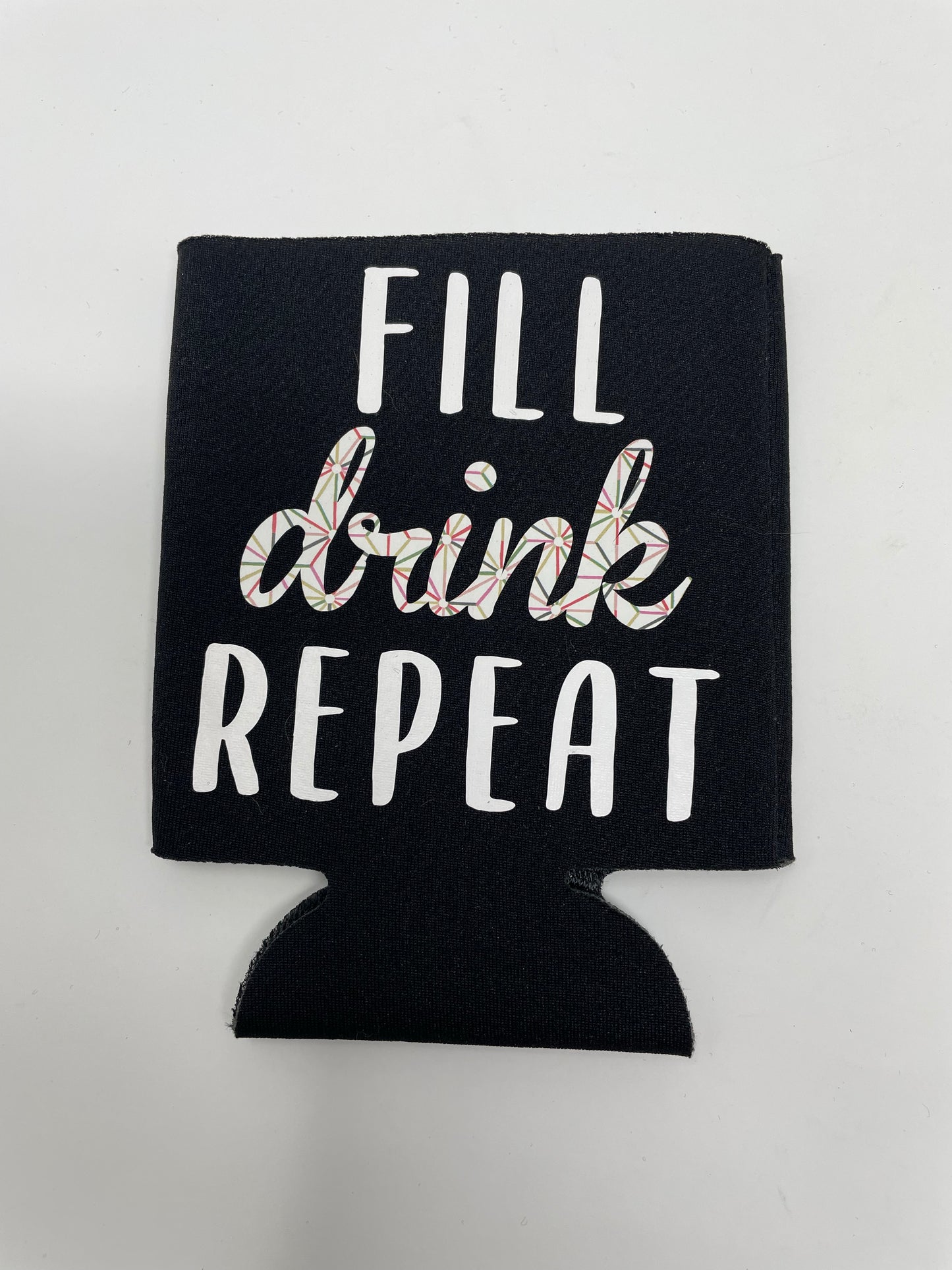 Fill Drink Repeat Can Koozie