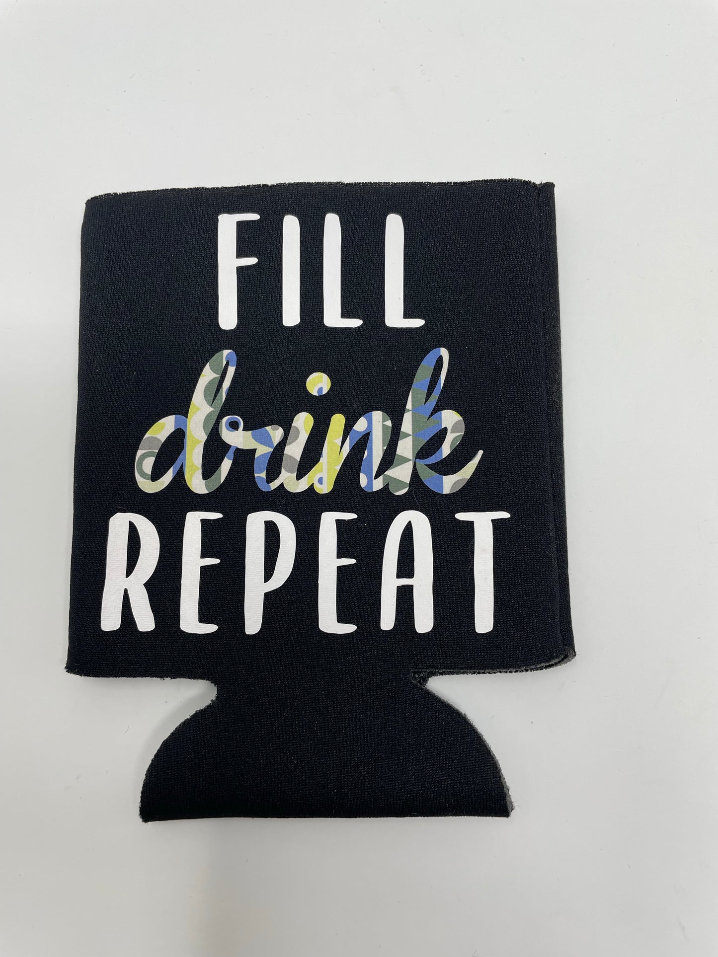 Fill Drink Repeat Can Koozie