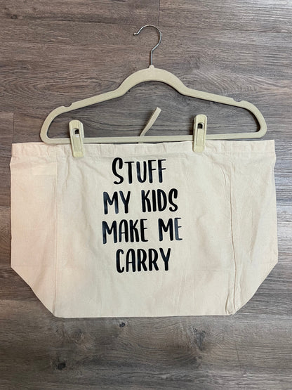 Stuff My Kids Make Me Carry Tote Bag