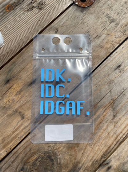 IDK. IDC. IDGAF. Adult Pouch