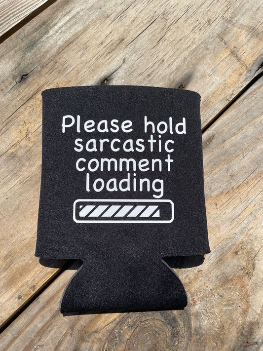 Sarcastic Comment Can Koozie