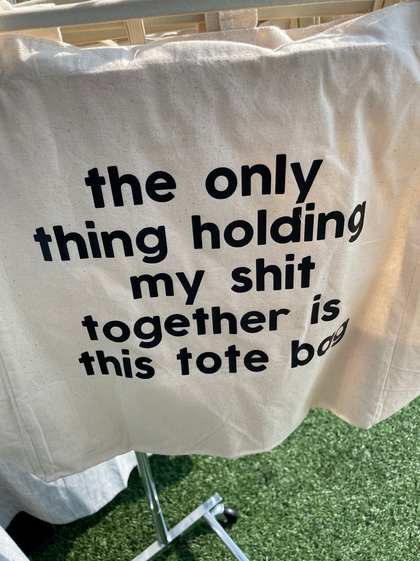 The Only Thing Holding My S**t Together Tote Bag