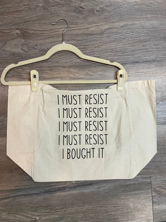 I Must Resist - I Bought It Tote Bag