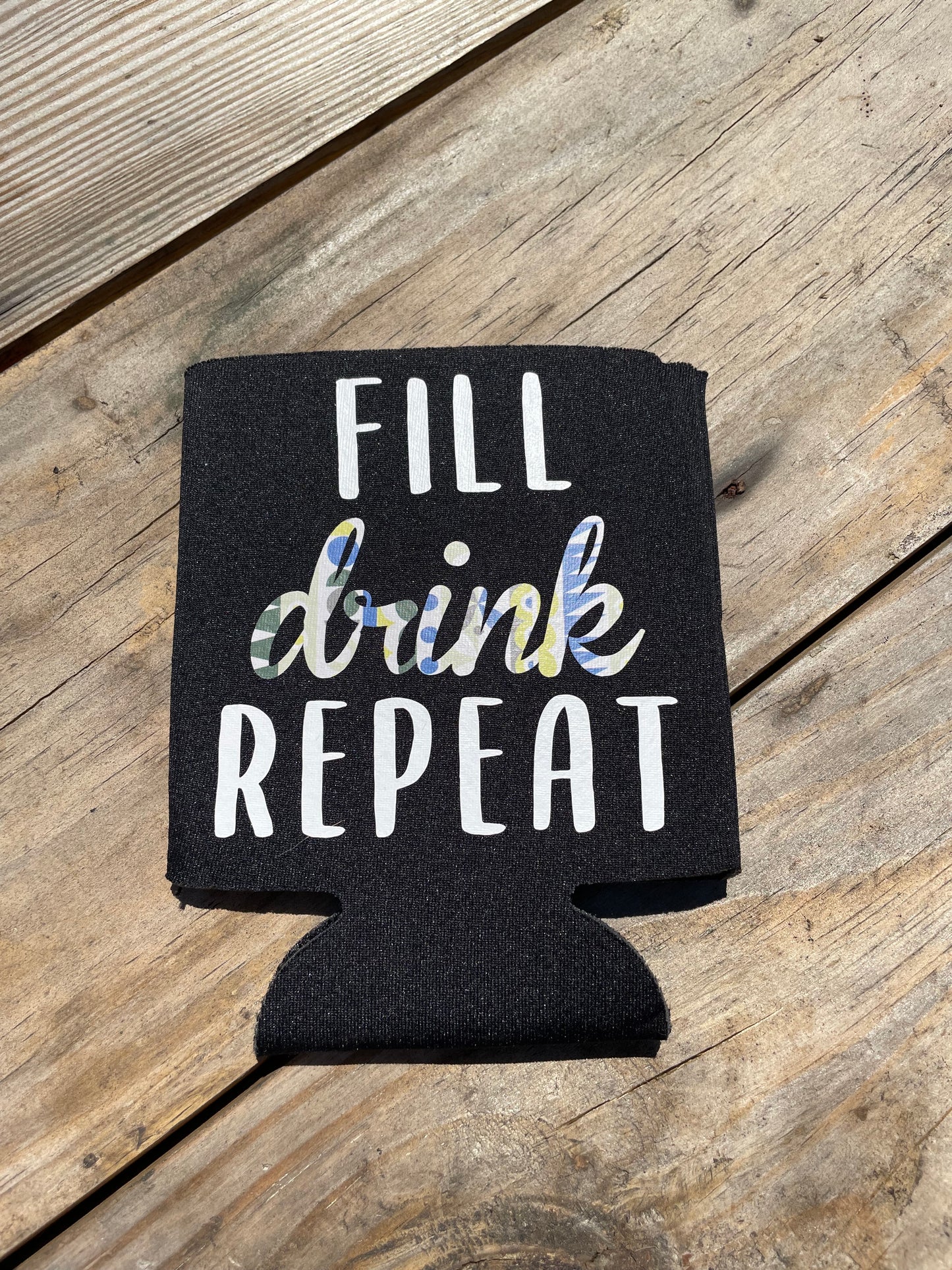 Fill Drink Repeat Can Koozie