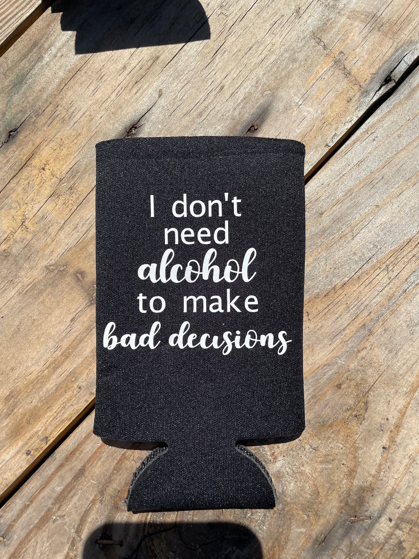 I Don’t Need Alcohol Slim Can Koozie