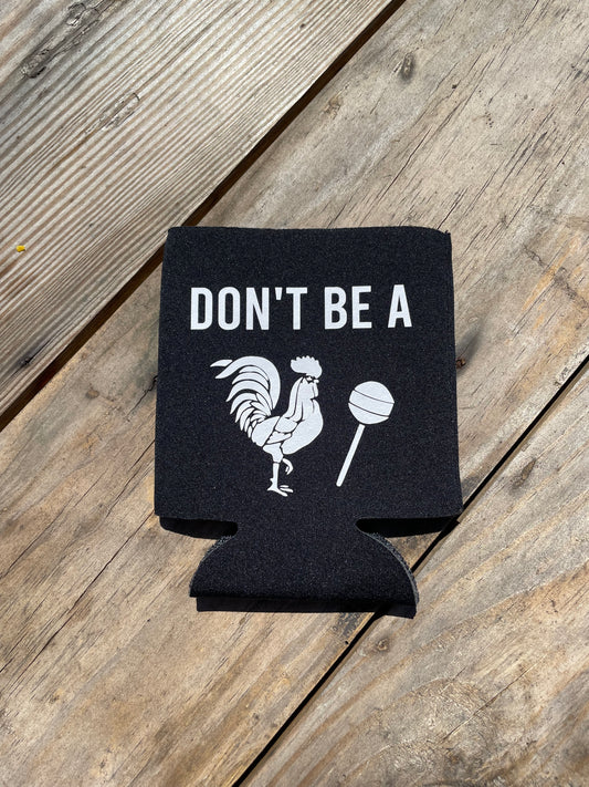 Don’t be a… Can Koozie