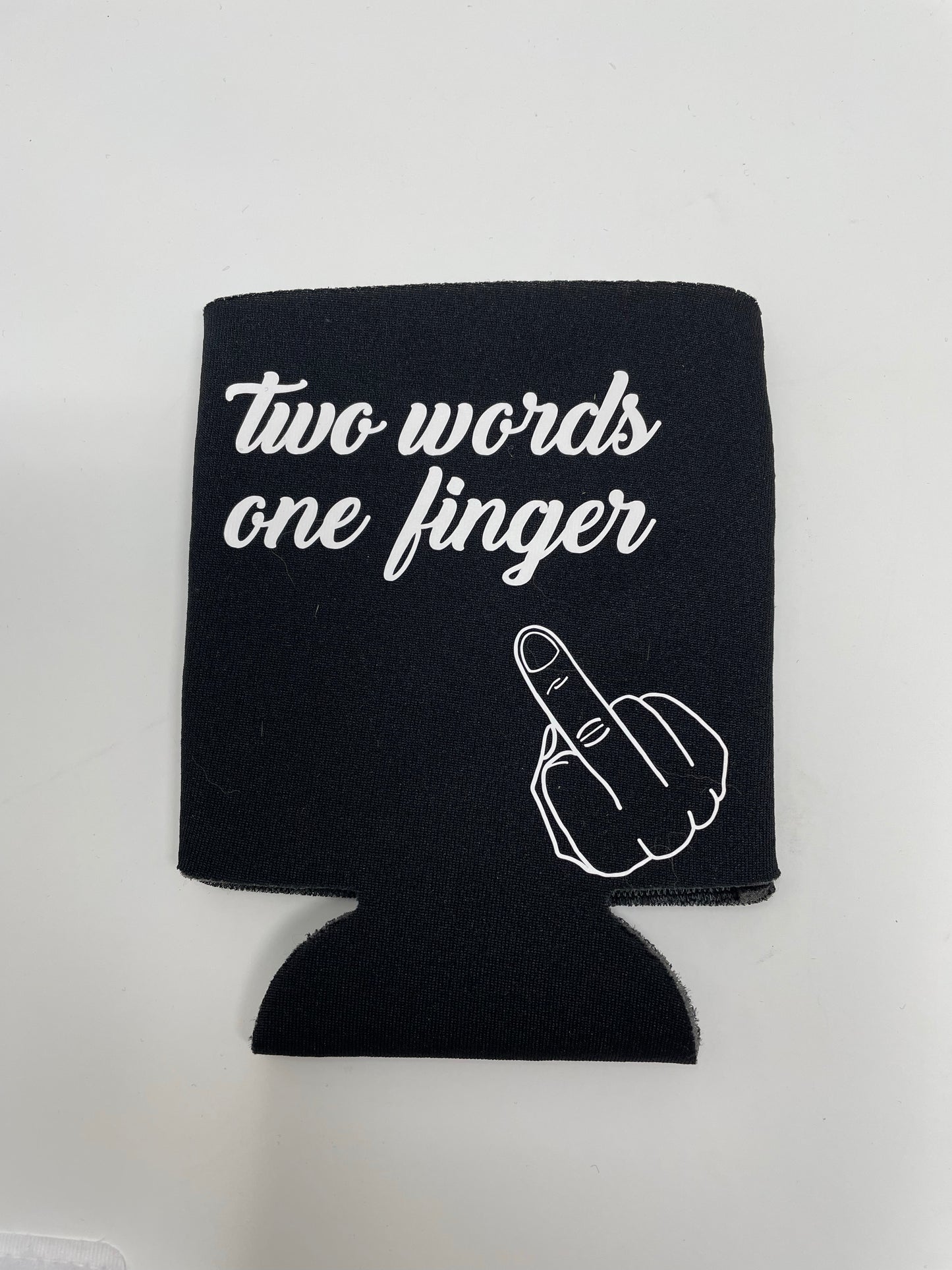 Two Words One Finger Can Koozie