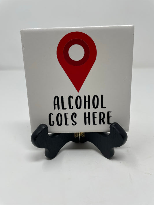 Alcohol Goes Here Coaster